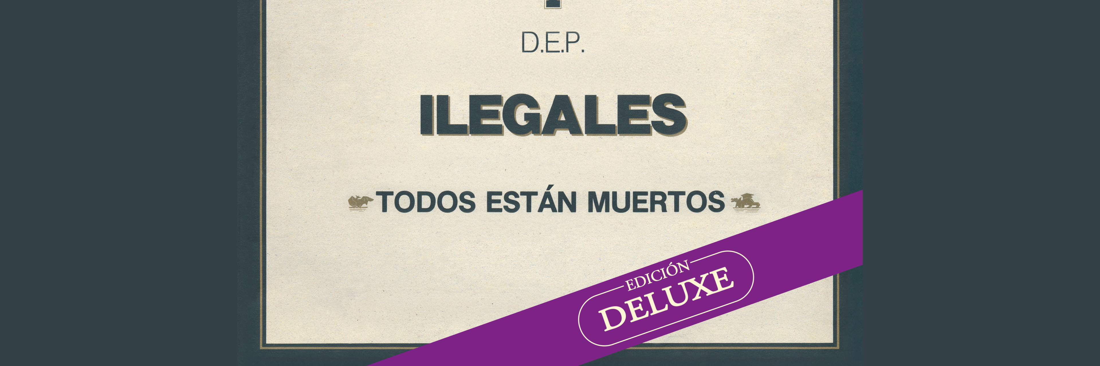 Ilegales - Todos están muertos (Edición Deluxe)